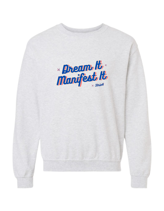 DREAM IT, MANIFEST IT Crewneck | Ash